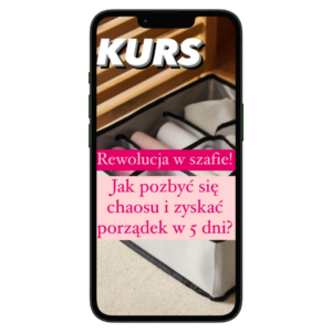 Rewolucja w Szafie - Jak pozbyć się chaosu i zyskać porządek w 5 dni?