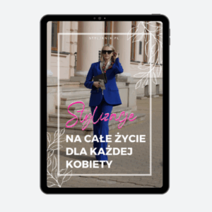 Stylizacje na całe życie dla każdej kobiety! + bonusy